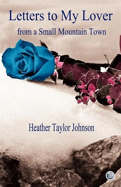Letters To My Lover From A Small Mountain Town