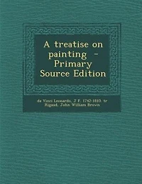 A treatise on painting  - Primary Source Edition