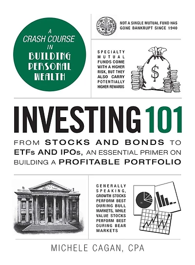 Investing 101: From Stocks And Bonds To Etfs Ipos, An Essential Primer On Building A Profitable Portfolio