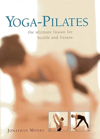 Yoga-pilates: The Ultimate Fusion For Health And Fitness