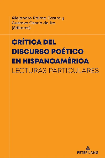 Crítica del discurso poético en Hispanoamérica: Lecturas particulares