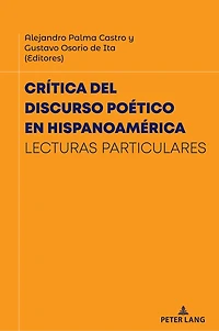 Crítica del discurso poético en Hispanoamérica: Lecturas particulares