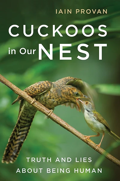 Cuckoos Our Nest: Truth and Lies about Being Human