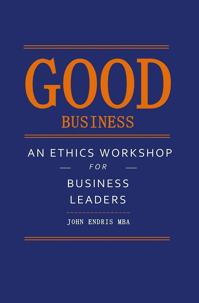 Good Business: An Ethics Workshop for Business Leaders