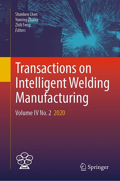 Transactions on Intelligent Welding Manufacturing: Volume IV No. 2 2020