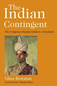 The Indian Contingent: Forgotten Muslim Soldiers of Dunkirk