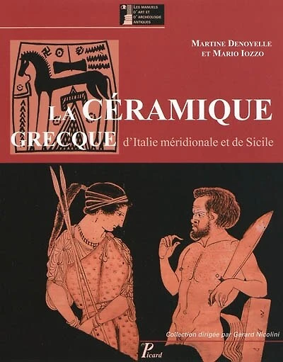 La céramique grecque d'Italie méridionale et de Sicile : productions coloniales et apparentées du VIIIe siècle au IIIe siècle av. J.-C.: productions coloniales et apparentées du VIIIe siècle au IIIe siècle av. J.-C.