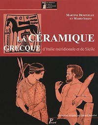 La céramique grecque d'Italie méridionale et de Sicile : productions coloniales et apparentées du VIIIe siècle au IIIe siècle av. J.-C.: productions coloniales et apparentées du VIIIe siècle au IIIe siècle av. J.-C.