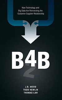 B4B: How Technology and Big Data Are Reinventing the Customer-Supplier Relationship