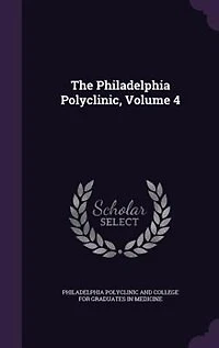 The Philadelphia Polyclinic, Volume 4