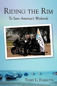 Riding The Rim: To Save America's Wetlands