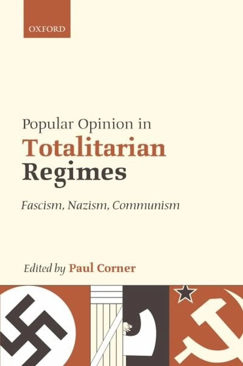 Popular Opinion Totalitarian Regimes: Fascism, Nazism, Communism