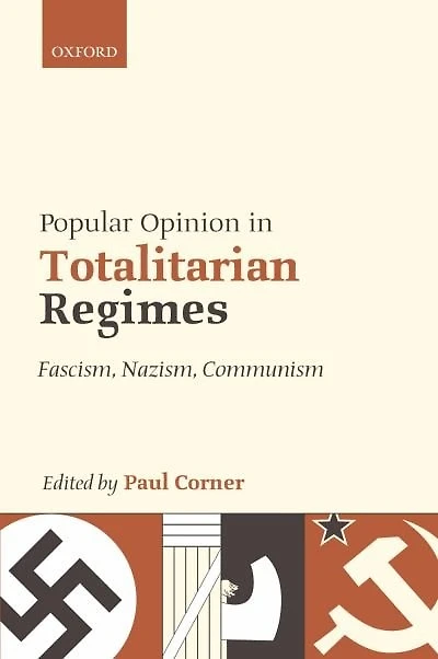 Popular Opinion Totalitarian Regimes: Fascism, Nazism, Communism