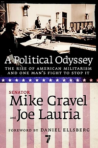 A Political Odyssey: The Rise Of American Militarism And One Man's Fight To Stop It