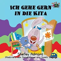 Ich gehe gern die Kita: I Love to Go Daycare (German Edition)