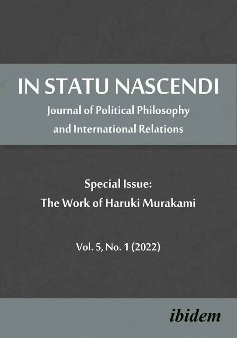 In Statu Nascendi Vol. 5, No. 1 (2022): Journal of Political Philosophy and International Relations: Special Issue: The Work of Haruki Murakami