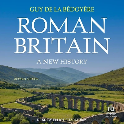 Roman Britain: A New History: Revised Edition
