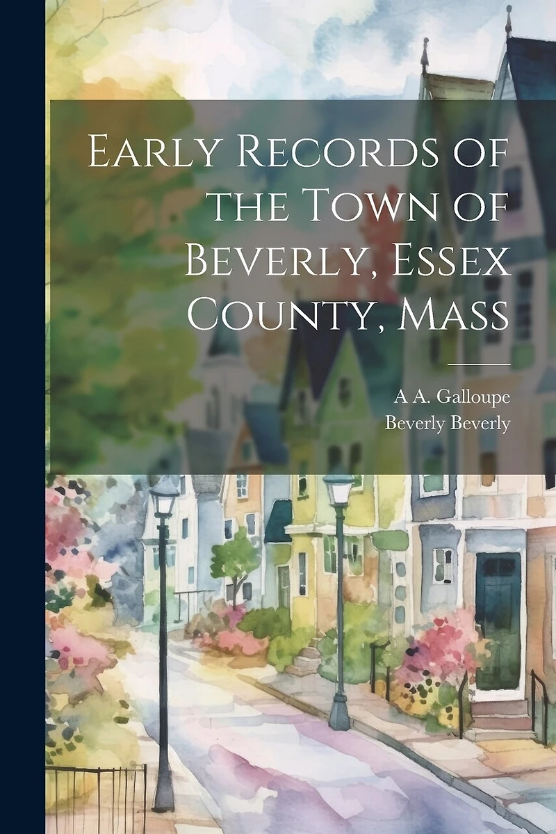 Early Records of the Town of Beverly, Essex County, Mass