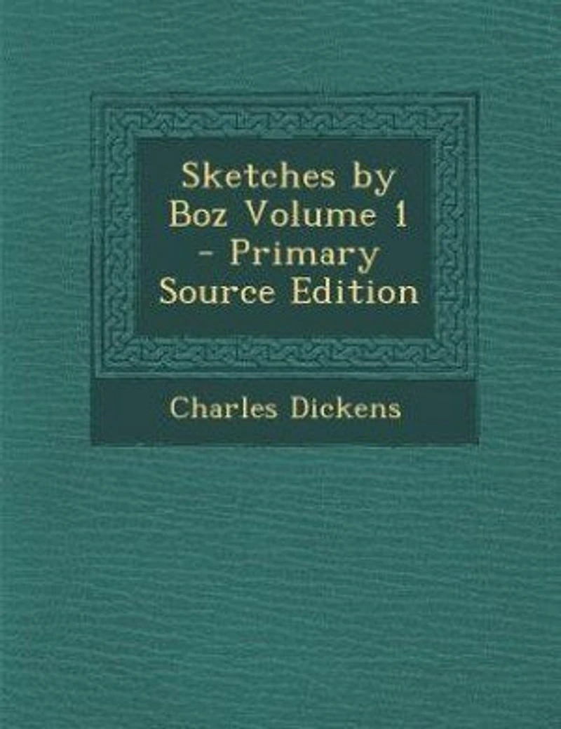 Sketches by Boz; Volume 1