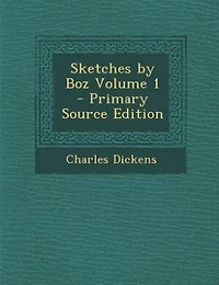 Sketches by Boz; Volume 1