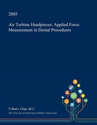 Air Turbine Handpieces: Applied Force Measurement in Dental Procedures