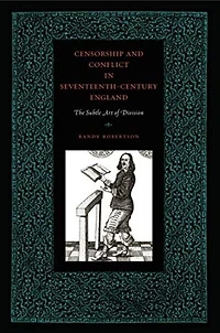 Censorship and Conflict Seventeenth-Century England: The Subtle Art of Division
