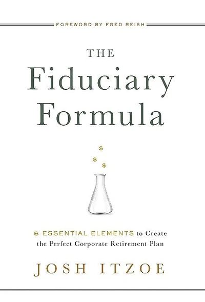The Fiduciary Formula: 6 Essential Elements To Create The Perfect Corporate Retirement Plan