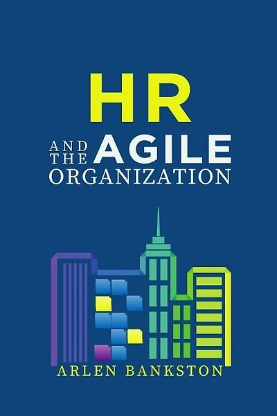 Hr And The Agile Organization
