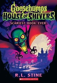 Escalofríos: La casa del terror #1: El libro más aterrador (Goosebumps House of Shivers Scariest. Book. Ever.)