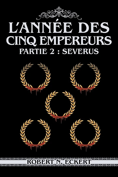 L'année Des Cinq Empereurs: Partie 2: Severus