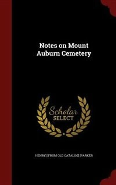 Notes on Mount Auburn Cemetery: Edited by an Officer of the Corporation, Intended to Serve as a Stranger's Guide Book (Classic Repr