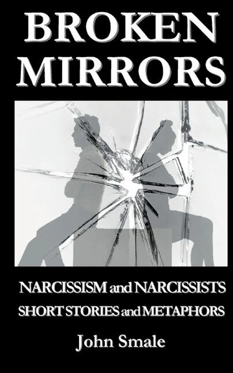 Broken Mirrors: Narcissism and Narcissists, Short Stories and Metaphors