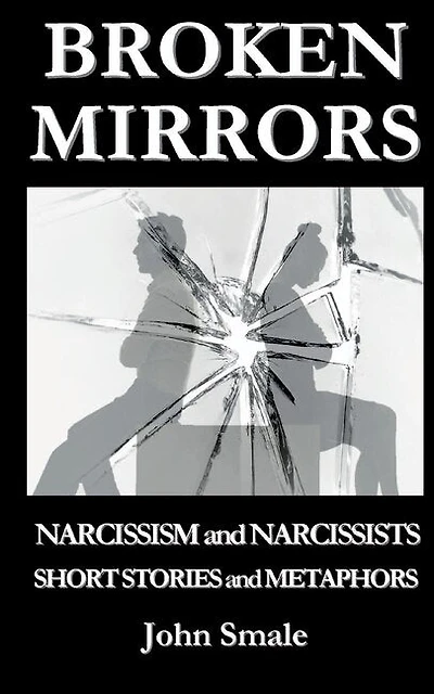 Broken Mirrors: Narcissism and Narcissists, Short Stories and Metaphors