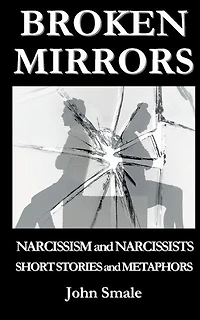 Broken Mirrors: Narcissism and Narcissists, Short Stories and Metaphors