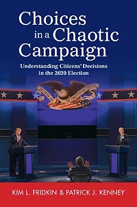 Choices a Chaotic Campaign: Understanding Citizens' Decisions the 2020 Election
