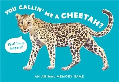 You Callin' Me a Cheetah? (Psst! I'm a Leopard!): An Animal Memory Game