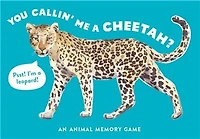 You Callin' Me a Cheetah? (Psst! I'm a Leopard!): An Animal Memory Game