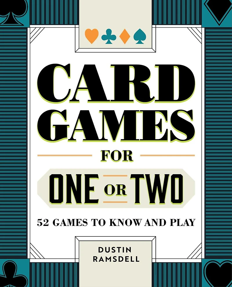 Card Games for One or Two: 52 to Know and Play
