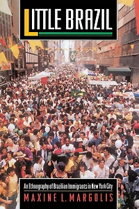 Little Brazil: An Ethnography of Brazilian Immigrants New York City