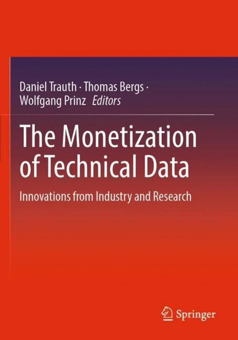 The Monetization of Technical Data: Innovations from Industry and Research