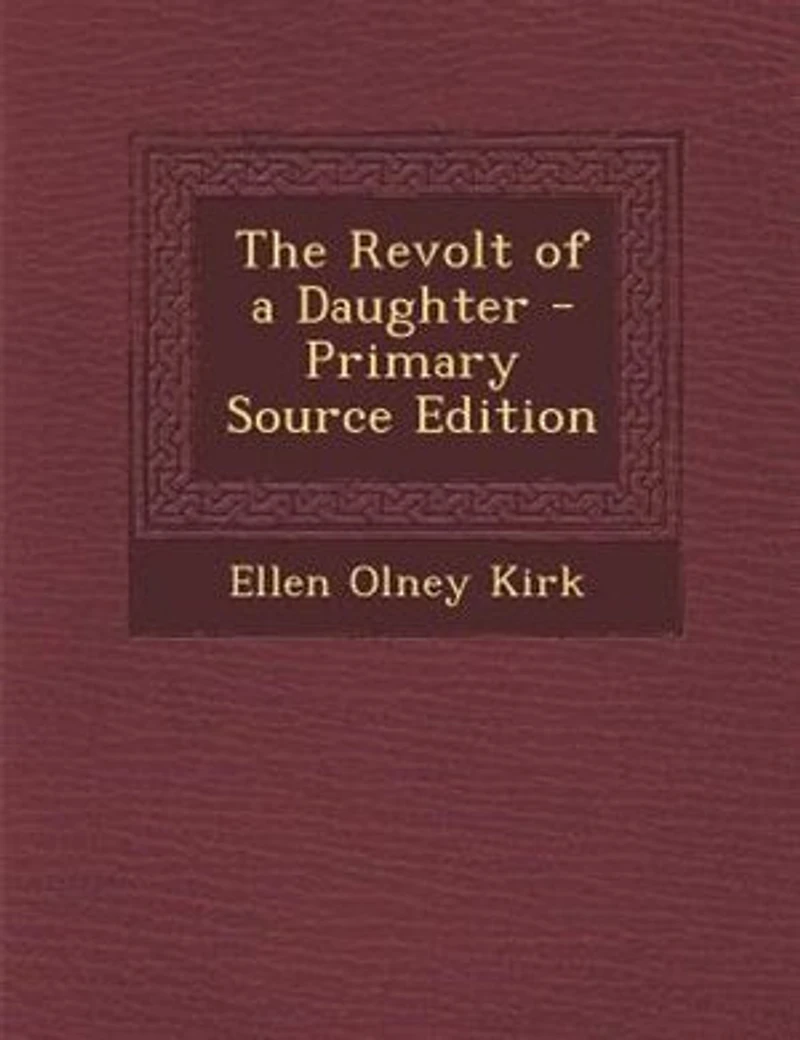 The Revolt of a Daughter - Primary Source Edition