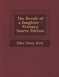 The Revolt of a Daughter - Primary Source Edition