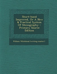 Short-hand Improved, Or A New & Practical System Of Stenography