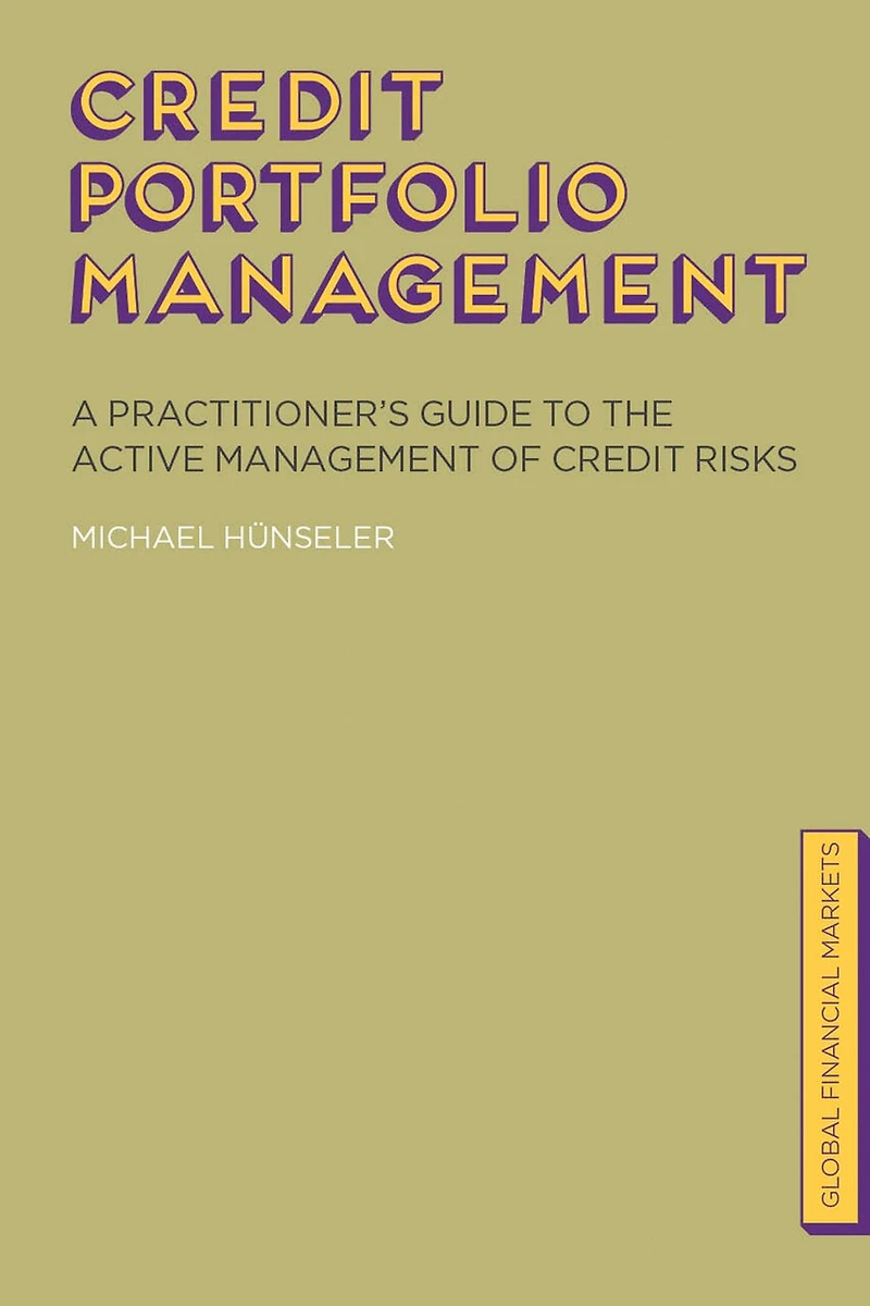Credit Portfolio Management: A Practitioner's Guide to the Active Management of Risks