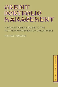 Credit Portfolio Management: A Practitioner's Guide to the Active Management of Risks