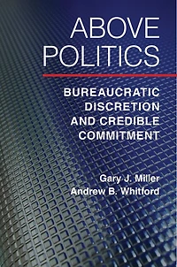 Above Politics: Bureaucratic Discretion And Credible Commitment