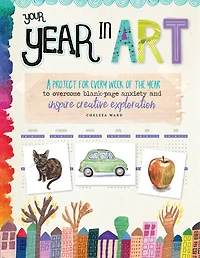 Your Year Art: A Project for Each Week of the