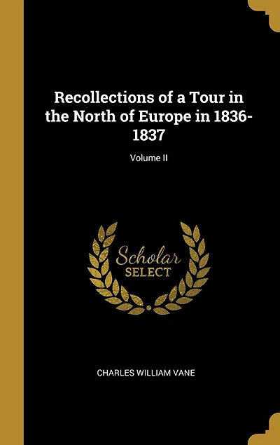 Recollections of a Tour the North Europe 1836-1837; Volume II
