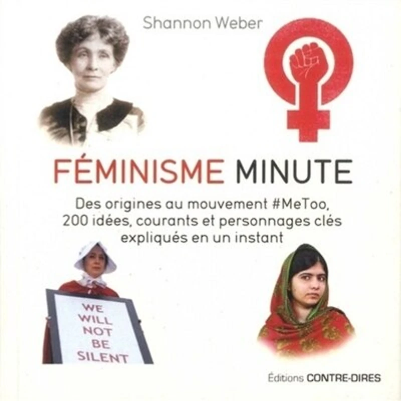Féminisme minute: des origines au mouvement #MeToo, 200 idées, courants et personnages clés expliqués en un instant
