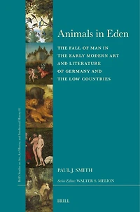 Animals in Eden: The Fall of Man in the Early Modern Art and Literature of Germany and the Low Countries